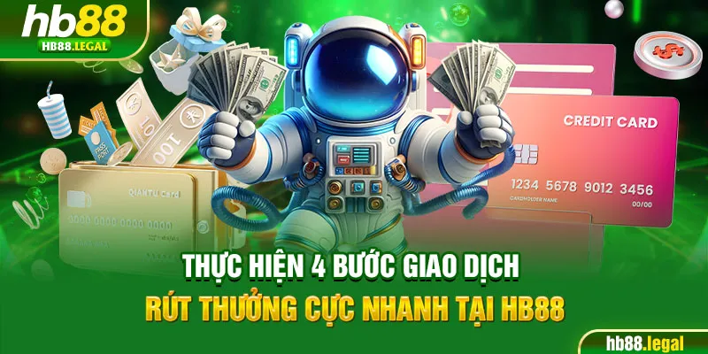 Thực hiện 4 bước giao dịch rút thưởng cực nhanh tại HB88